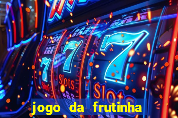 jogo da frutinha de ganhar dinheiro